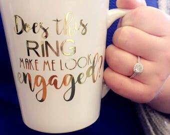 Does this ring make me look engaged. Gifts for her. Wedding Gift. Bridesmaid Gift. Engaged. VINYL.