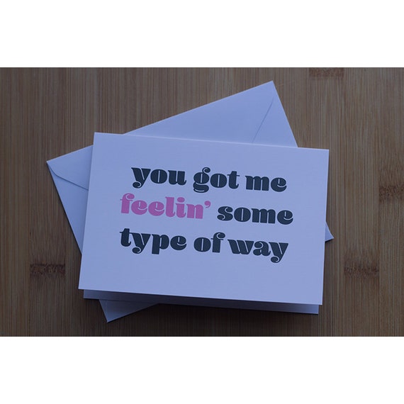 you-got-me-feeling-some-type-of-way-greeting-card