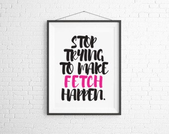 Fetch Mean Girls Print 8.5x11