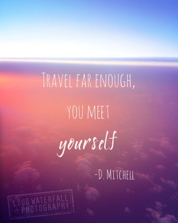 Travel Far Enough You Meet Yourself Wanderlust Quote