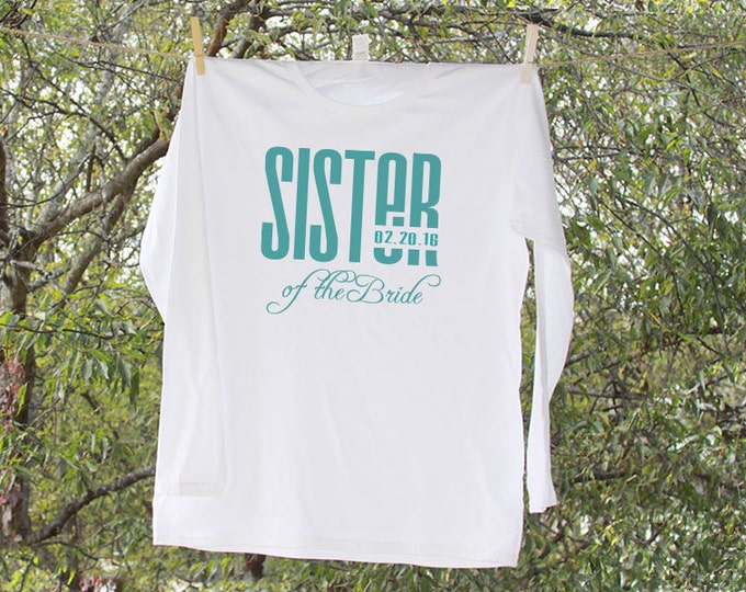 Bachelorette Sister of the Bride Shirt Personalized with Date // Bach Party Shirt // Wedding LONG SLEEVE