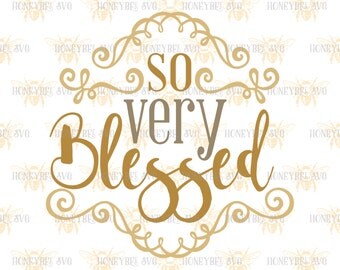 So Very Blessed svg Blessed svg Thanksgiving svg Fall decor svg Autumn decor svg Country decor svg Hostess gift svg Silhouette svg Cricut