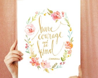 Cinderella Quote: "Have Courage and Be Kind", print of original artwork
