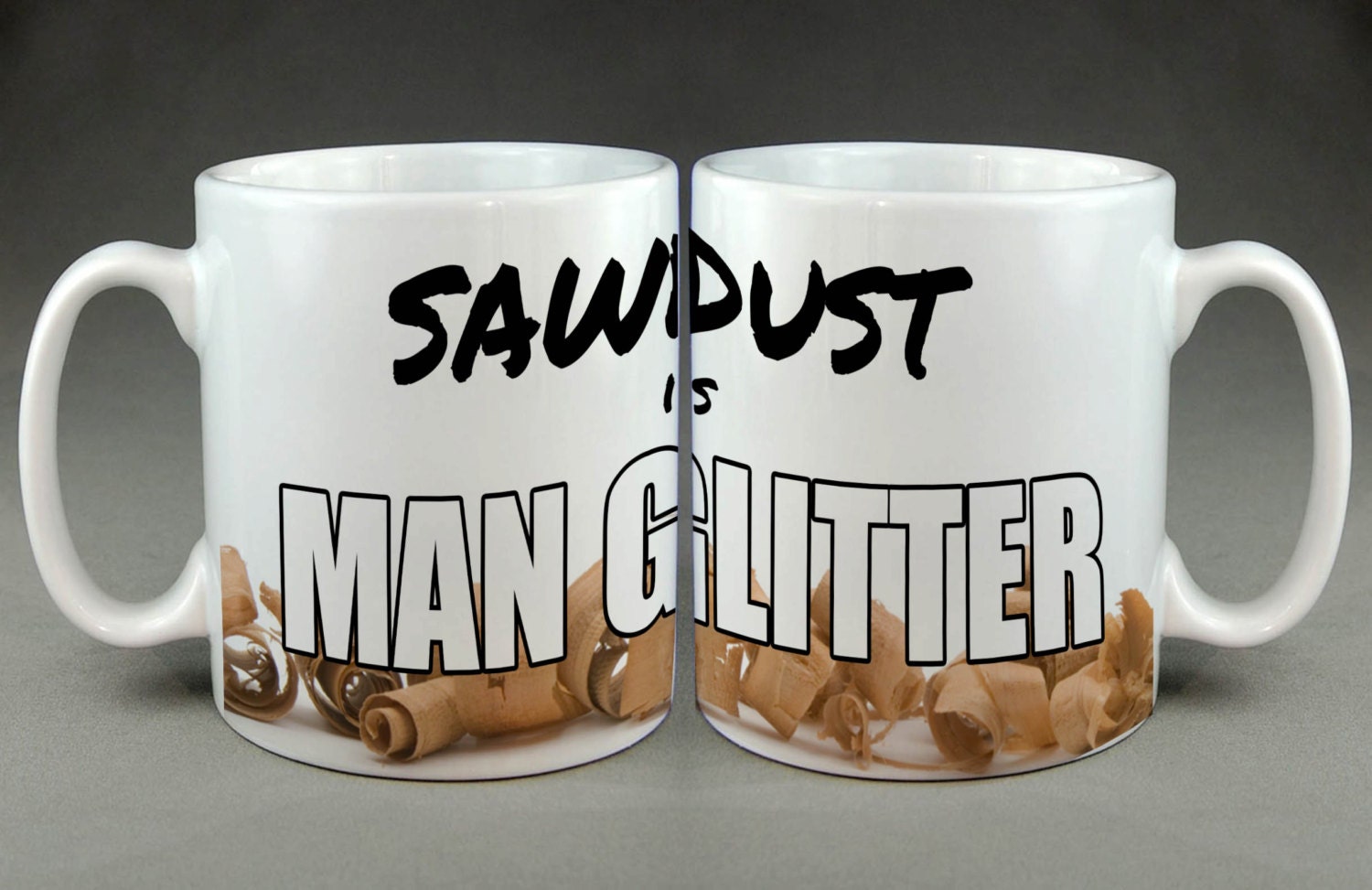 Sawdust Is Man Glitter Funny Parody Mug Meme Fathers Day by Gwenys