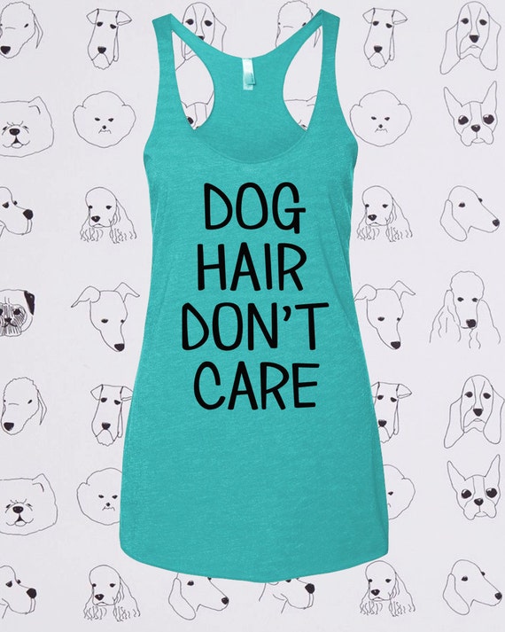 dog hair dont care shirt