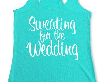 Sweating-for-the-Wedding Tank Top. Racerback Sweating for the Wedding Tank Top. Gym Workout Tank. Wedding Racerback Tank. Bride Top