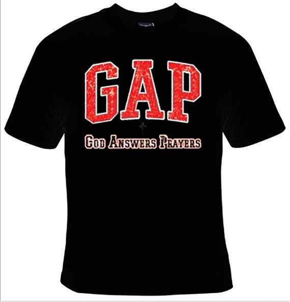 gap god answers prayers t shirt