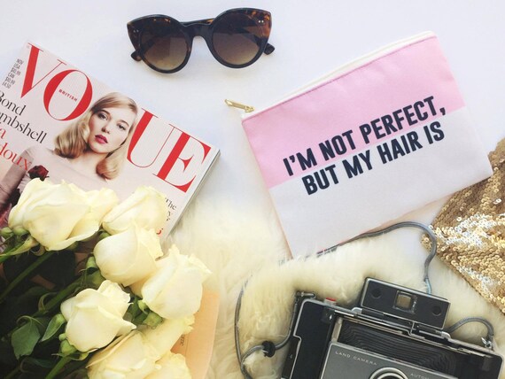 I'm not perfect, but my hair is - Makeup Pouch, Travel Pouch, Accessory Bag