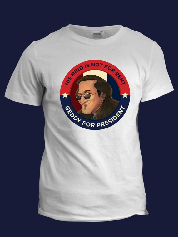 Official Geddy for President T-Shirt! LIMITED PRE-ORDER! A Fantoons original.