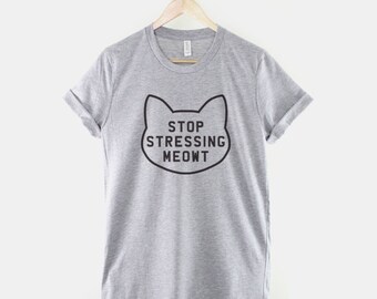 Stop Stressing Meowt Love Cats T-Shirt