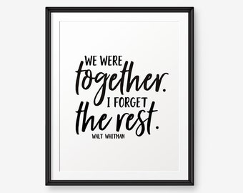 We were together. I forget the rest printable, Walt Whitman quote, Apartment Decor, Girlfriend GIft, Bedroom Quote, Husband gift
