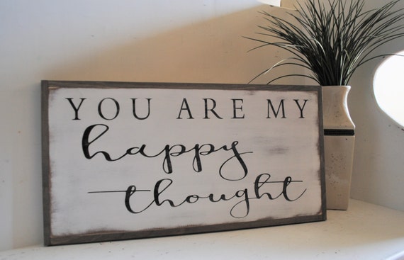 YOU ARE MY Happy Thought 1'X2' sign distressed by ThePeddlersShed