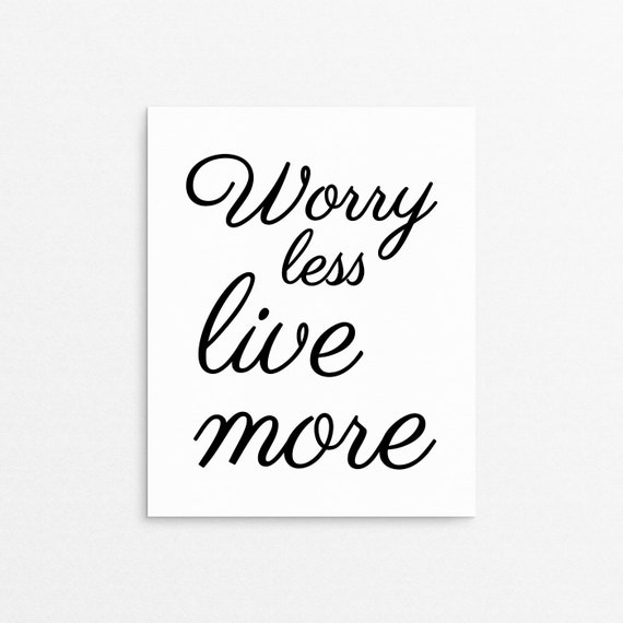 Worry Less Live More Positive Quote Quote Print
