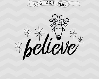 Believe SVG Christmas SVG Reindeer svg Vector file Cricut downloads cricut files Christmas Silhouette files Happy Holiday svg Cutting file