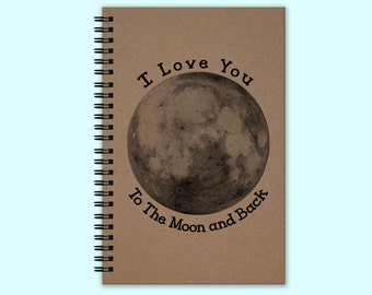 I Love You To The Moon and Back- Hardcover Journal, Hardcover Book, Writing Journal, Unique Journal, Custom Journal, Personalized Notebook
