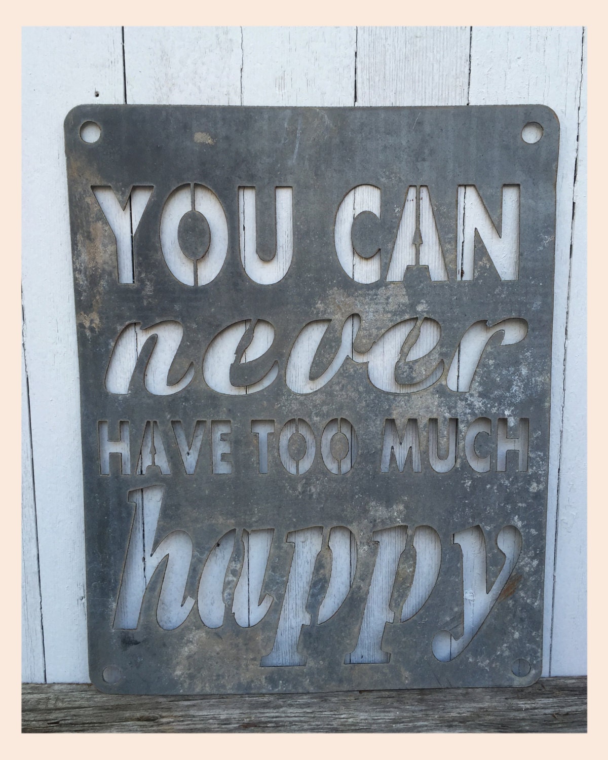 You Can Never Have Too Much Happy Sign