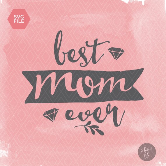 Download Mother Mom SVG Best Mom Ever SVG Vector file. by ...