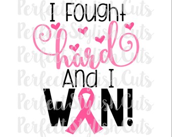 I Fought Hard And I Won, Cancer SVG, DXF, EPS, png Files for Cutting Machines Cameo or Cricut - Breast Cancer svg, Awareness svg, Pink svg