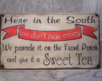 Rustic Signs Here in the South we don't hide Crazy we parade it on the front porch and give it a sweet tea primitive wood sign wood sign
