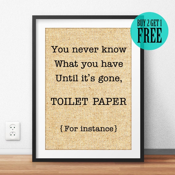 You Never Know What You Have Until It's Gone Burlap Print