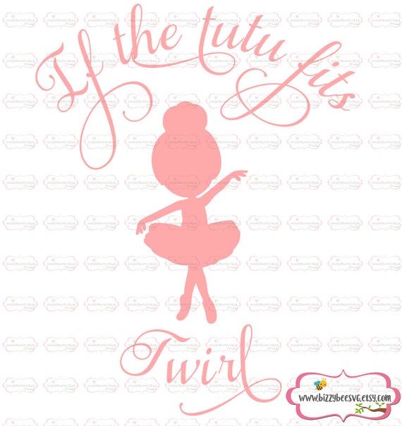 Download If the tutu fits twirl SVG DXF EPS cut file dance by ...