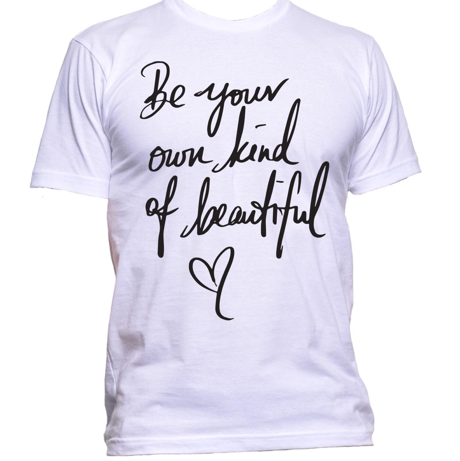 Be Your Own Kind Of Beautiful T-Shirt Adult by TshirtsByVictoria