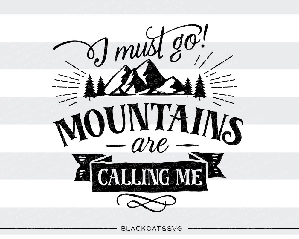 I must go mountains are calling me SVG file by BlackCatsSVG