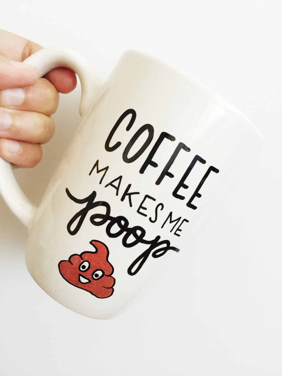 Coffee Makes Me Poop Coffee Mug Funny Mug Unique Coffee