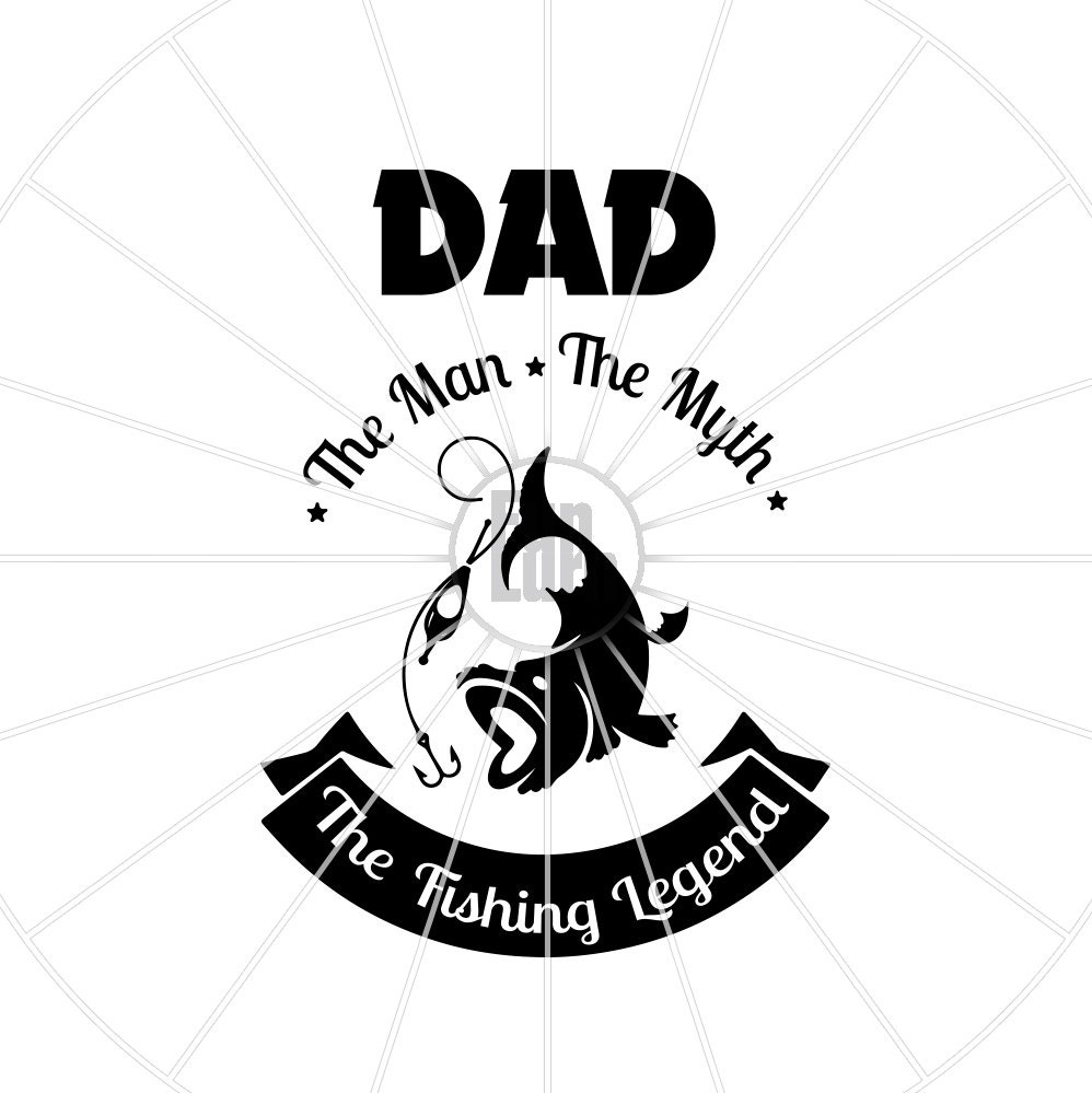 Download Dad SVG ,The Man,The Myth ,The fishing legend SVG , Bait ...