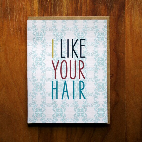 The i like your hair Card