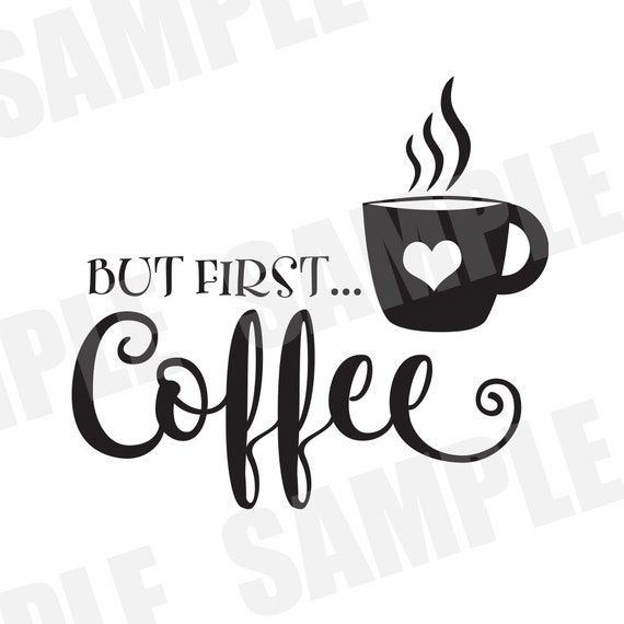 Download SVG Commercial/Personal Use But First Coffee Silhouette Cameo