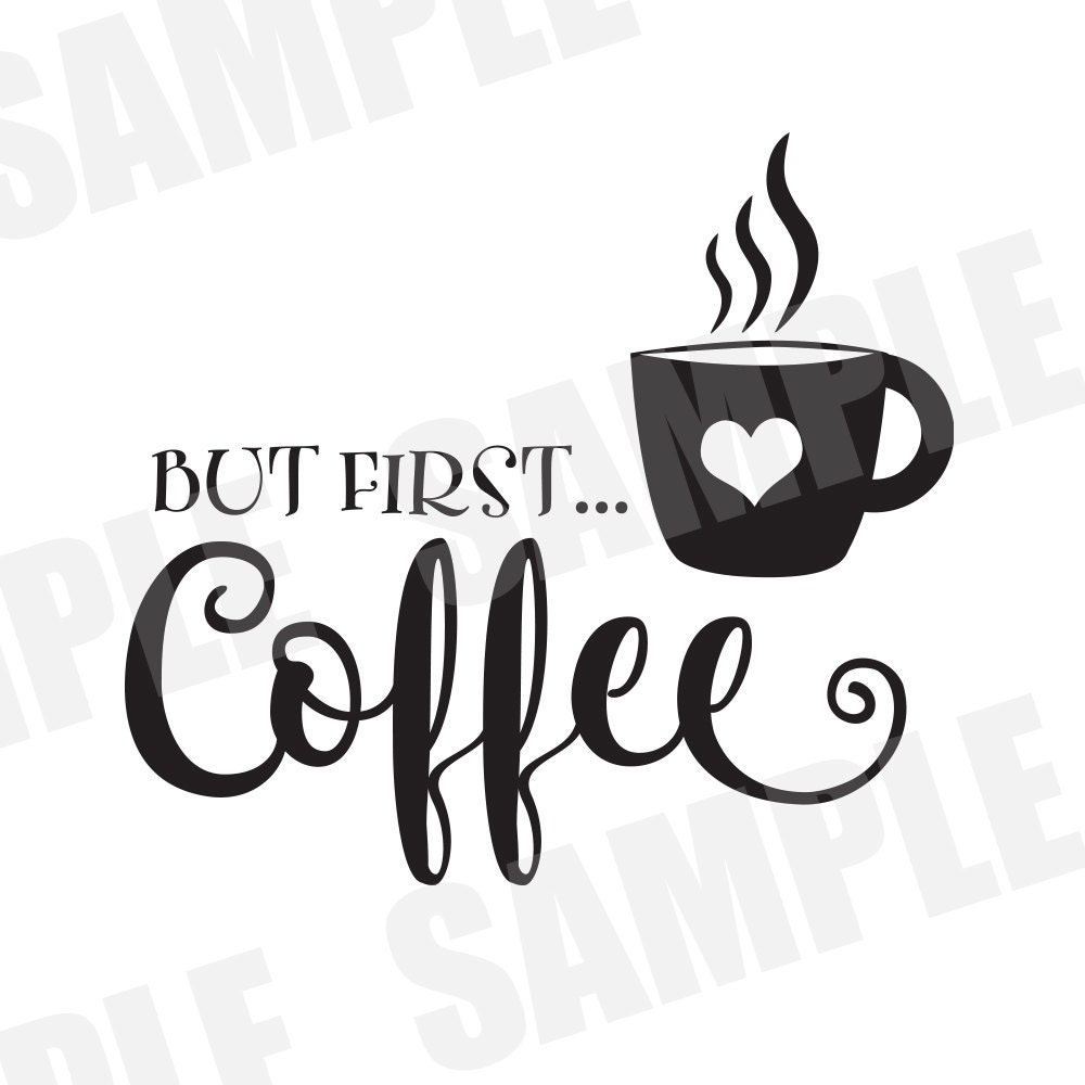 SVG Commercial/Personal Use But First Coffee Silhouette Cameo