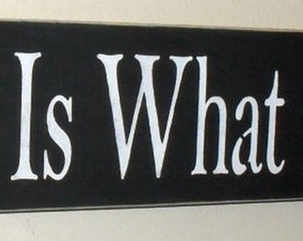 It Is What It Is Sign Wooden