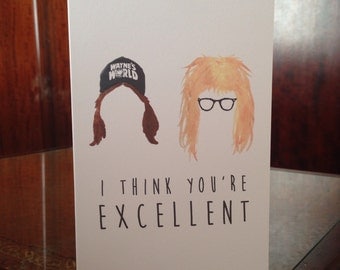 Waynes World Wayne and Garth 'I think you're excellent' Love Card