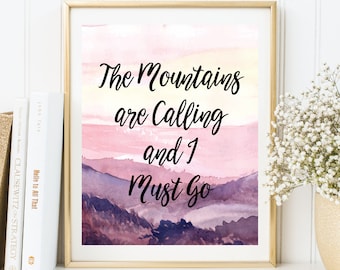 Instant Download, The Mountain is Calling and I Must Go Printable Art, Inspirational Print, Inspirational Quote, Typography Wall Art(WA.26)