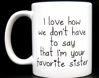 favorite sister mug, gift for her, gift for sister, sister, sister gifts, sister mug, mug sister, funny sister gift, funny gift for sister