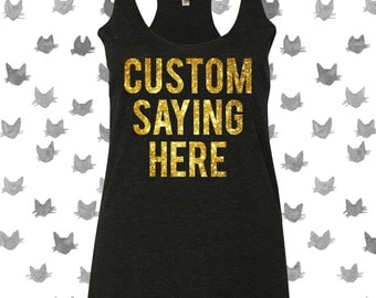 Custom Tank Top with your Saying in Glitter - Other Colors to choose from