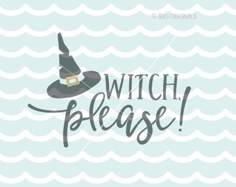Witch Please SVG Witch SVG File. Cricut Explore & more. Cut or Print. Witch Please Witch Hat Halloween Fall Autumn Hat Broom SVG
