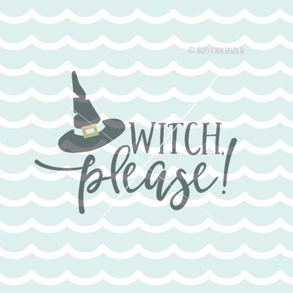 Witch Please SVG Witch SVG File. Cricut Explore & more. Cut