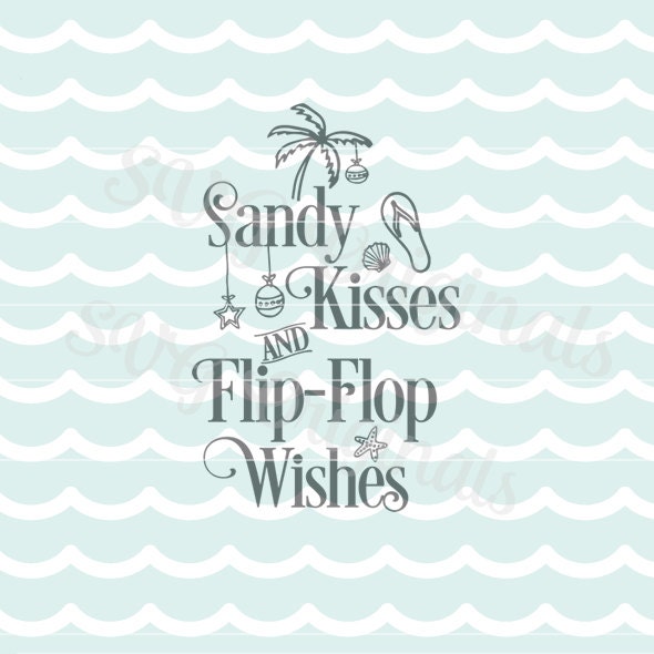 Download Beach Christmas SVG Sandy kisses and flip-flop wishes. Cute