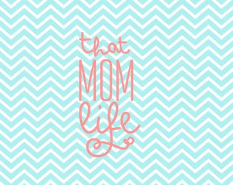 That Mom Life - Mom Life - Mommy - Momma Bear - Mama Life - Mom - SVG - PNG - Vector - Htv Cut File