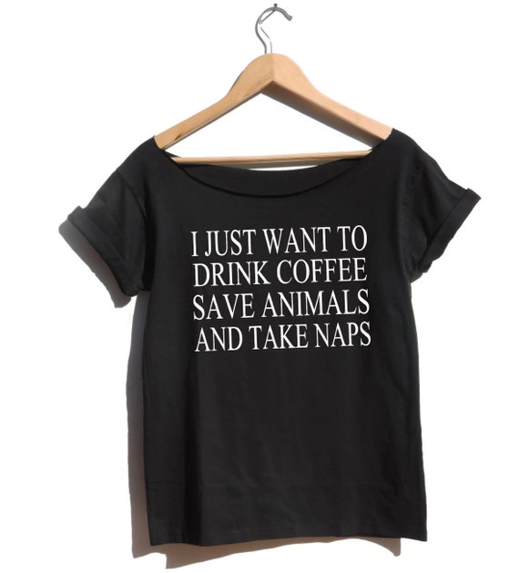 I just want to drink coffee save animals take naps shirt Off