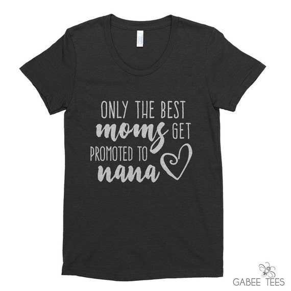 Download Only the Best Moms Get Promoted to Nana Charcoal by GabeeTees