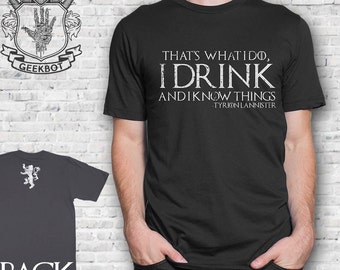 Game of Thrones Tyrion T-Shirt That's What I Do, I Drink and I Know things - Premium Shirt Options - Screen Printed XS-5XL