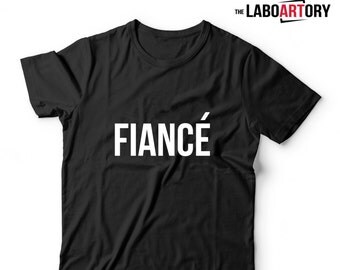FIANCE Jersey Tee, Feyonce Shirt, FIANCE T Shirt - Funny Brand New Fiance Gift Tee - 100% cotton jersey