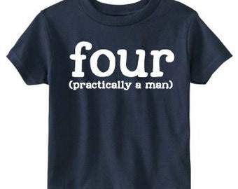 4th Birthday Shirt, Birthday Shirt 4, Four Year Old Birthday, Four (Practically a Man), Birthday Shirt Boy, Boys Birthday Shirt, Four Shirt