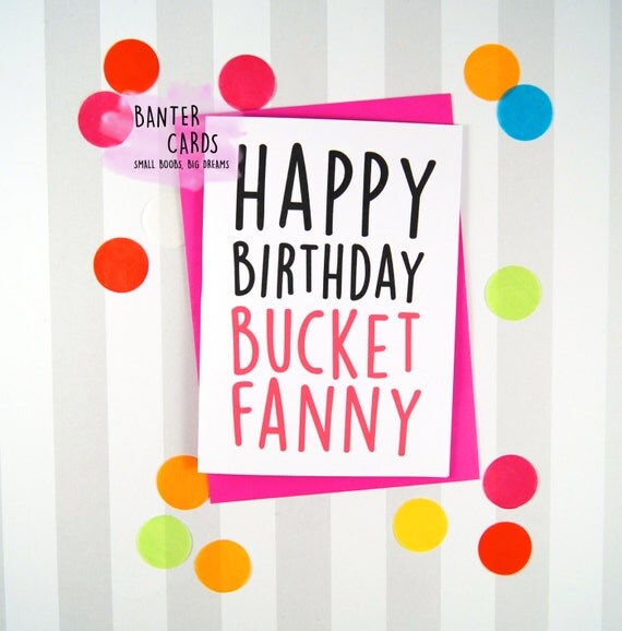 Happy Birthday Bucket Fannyfunny cardscardsbanter by BanterCards