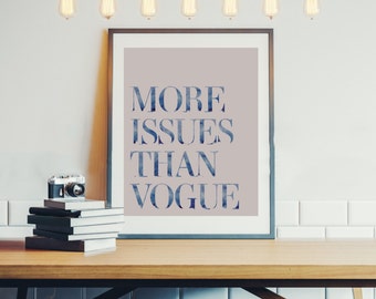 More Issues Than Vogue, Vogue Poster, Fashion Poster, Digital Poster, Digital Download, Instant Download, Quote Poster, Office Poster
