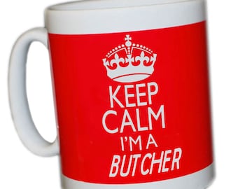 Keep calm I'm a Butcher mug