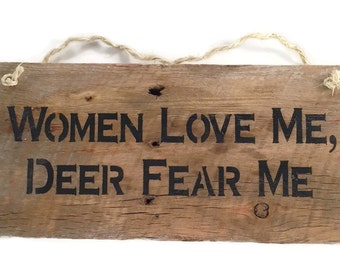 Women Love Me Deer Fear Me - Deer Hunting Sign - Funny Gift For Him - Hunting Gifts For Men - Man Cave Sign - Outdoorsman Gift - Fathers Day